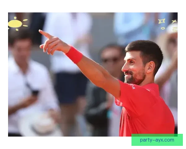 德约科维奇法网再创纪录 挑战历史最佳胜场新高